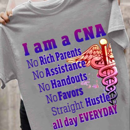 I am a CNA straight hustle all day everyday