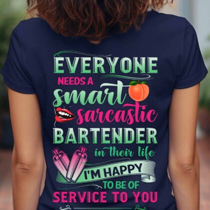 Everyone needs a smart sarcastic Bartender in their life