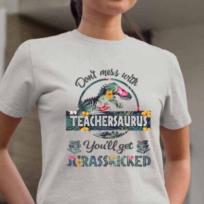Teachersaurus Jurasskicked - Funny Dino Teacher
