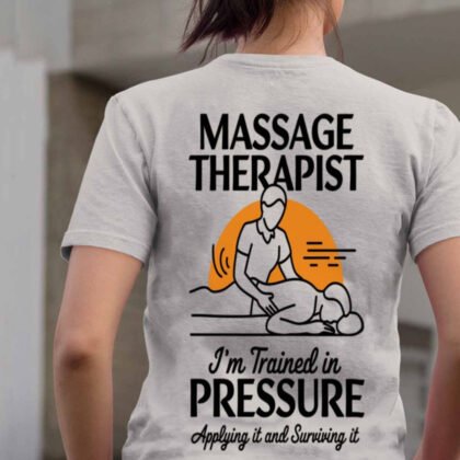 I’m Trained In Pressure Massage Therapist Apparel - Funny