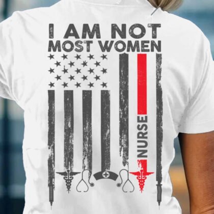I Am Not Most Women - Nurse Flag